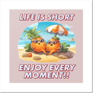 LIFE IS SHORT ENJOY EVERY MOMENT Posters and Art